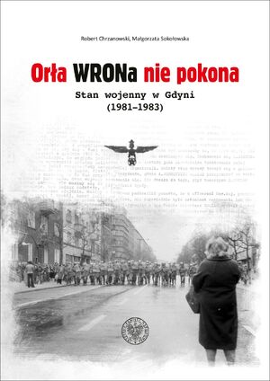 Orła wrona nie pokona. Stan wojenny w Gdyni (1981–1983)