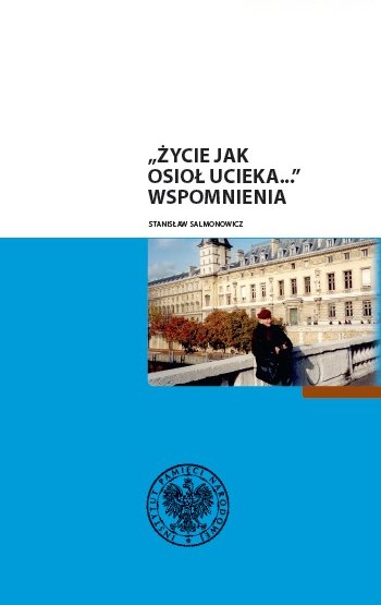 Stanisław Salmonowicz, „Życie jak osioł ucieka…” Wspomnienia