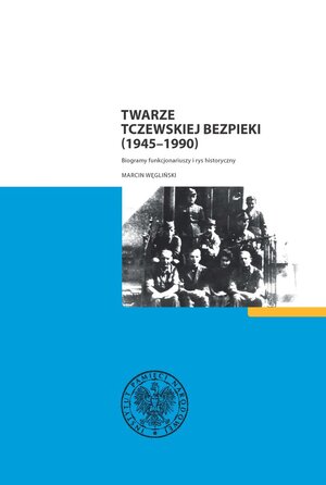 Twarze tczewskiej bezpieki (1945–1990). Biogramy funkcjonariuszy i rys historyczny