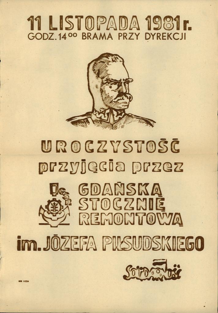 8.	Plakat informujący o uroczystości przyjęcia przez Gdańską Stocznię Remontową imienia Józefa Piłsudskiego w dniu 11-11-1981 r., kolekcja: Barbara Molska.