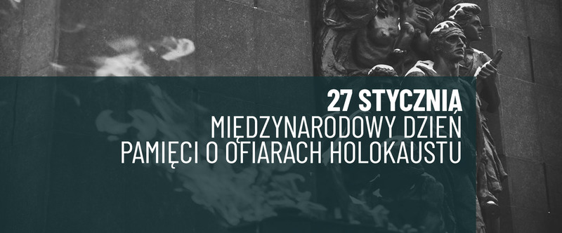 Międzynarodowy Dzień Pamięci o Ofiarach Holokaustu – 27 stycznia 2021