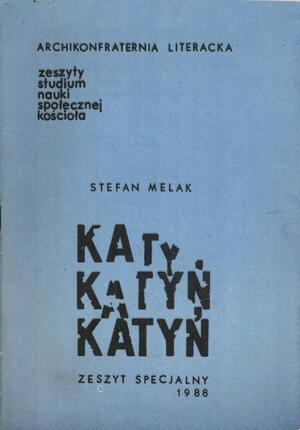 Publikacja Stefana Melaka pt. „KATYŃ” wydana w 1988 r. przez Archikonfraternię Literacką.